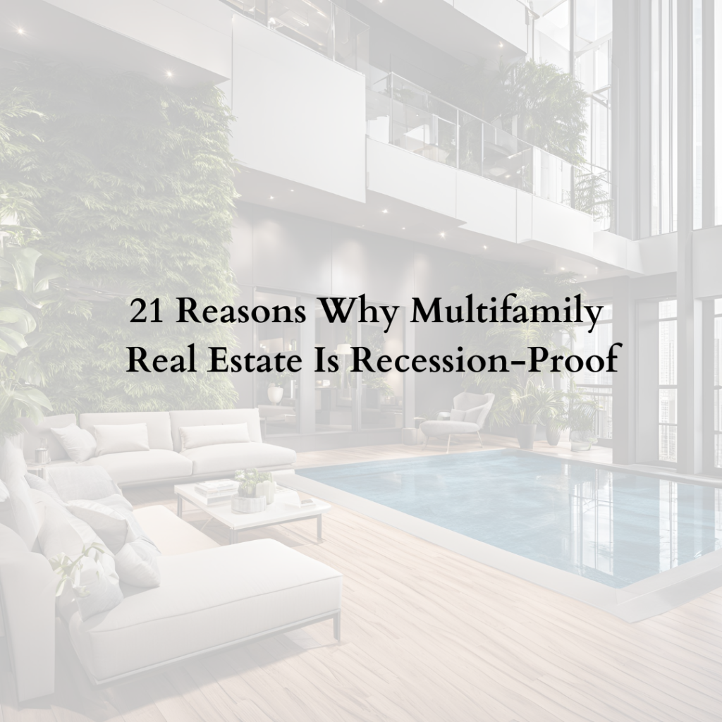 21 Reasons Why Multifamily Real Estate Is Recession-Proof